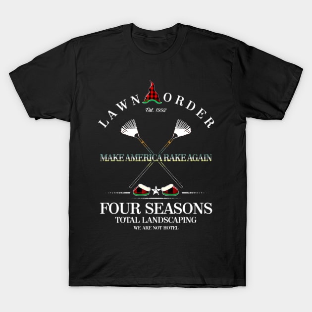 Four Season Total Landscaping | Lawn And Order T-Shirt by ReD-Des